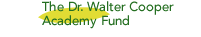 The Dr. Walter Cooper Academy Fund
